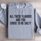 All These Flavors And You Chose To Be Salty Sweatshirt 3