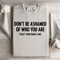 Dont Be Ashamed Of Who You Are Sweatshirt 0