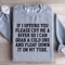 If I Offend You Please Cry Me A River Sweatshirt 1