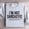 Im Not Sarcastic Im Just Intelligent Sweatshirt 1