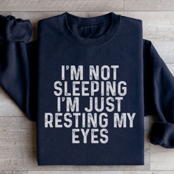 i'm not sleeping i'm just resting sweatshirt