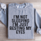 Im Not Sleeping Im Just Resting Sweatshirt 3