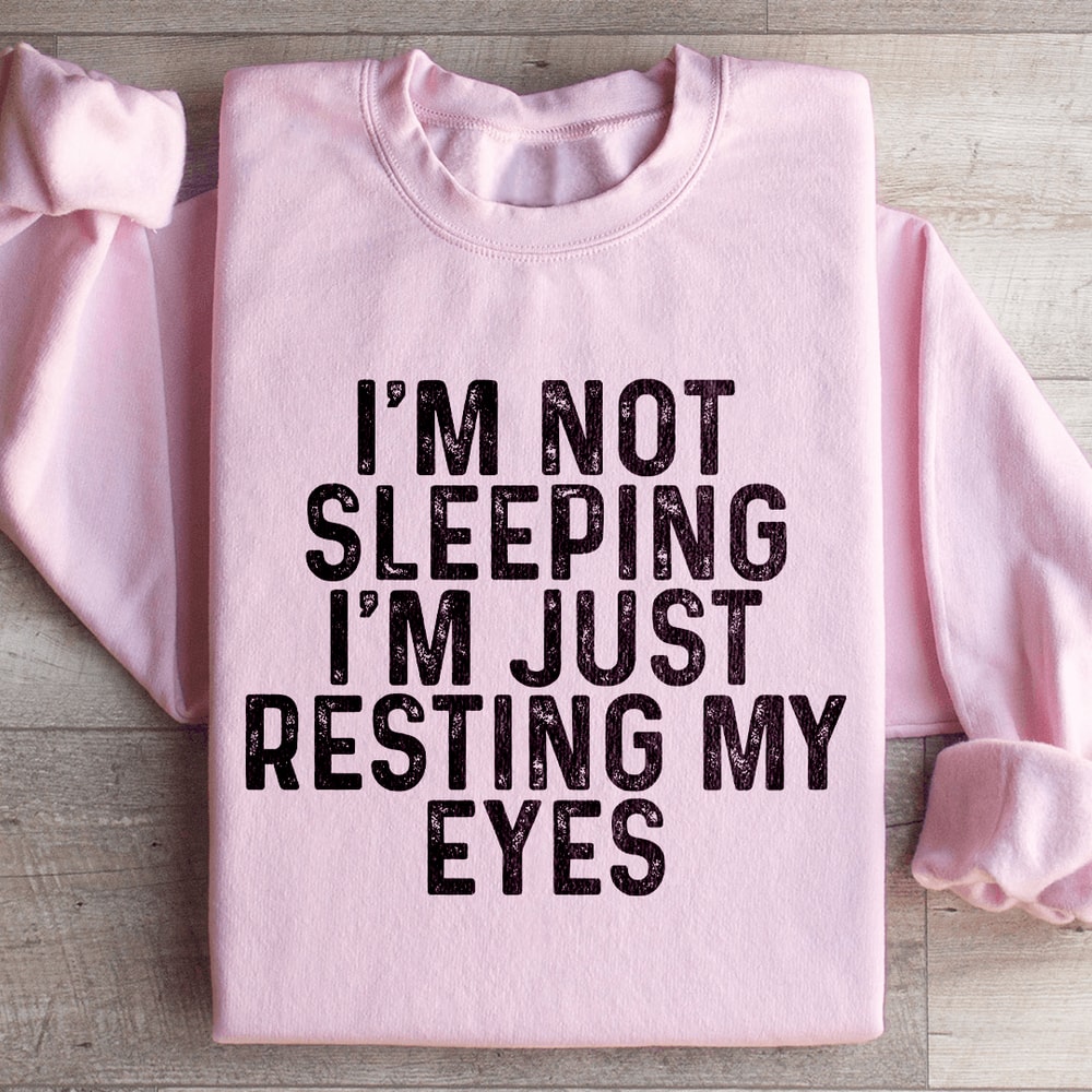 Im Not Sleeping Im Just Resting Sweatshirt 4