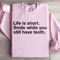 Life Is Short Smile While You Still Have Teeth Sweatshirt 4