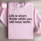 Life Is Short Smile While You Still Have Teeth Sweatshirt 4