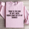 Today Is The Kind Of Day I Wish Vodka Sweatshirt 4