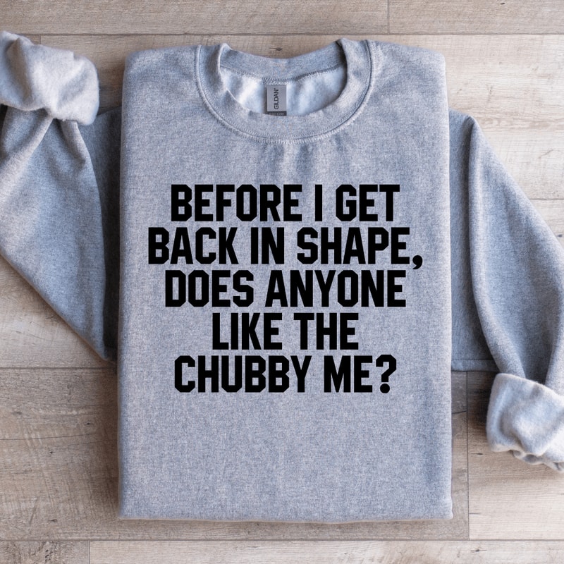 Before I Get Back In Shape Sweatshirt 0