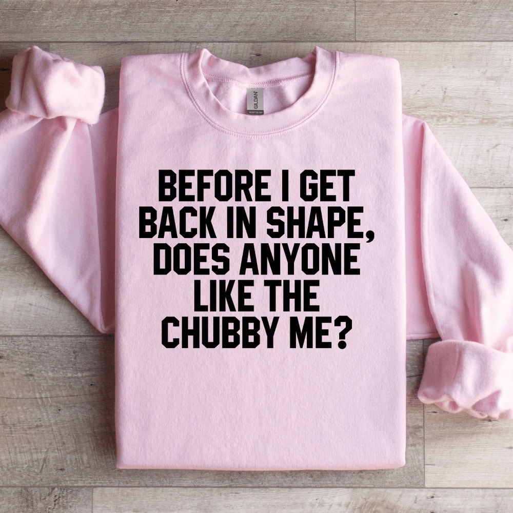 Before I Get Back In Shape Sweatshirt 1