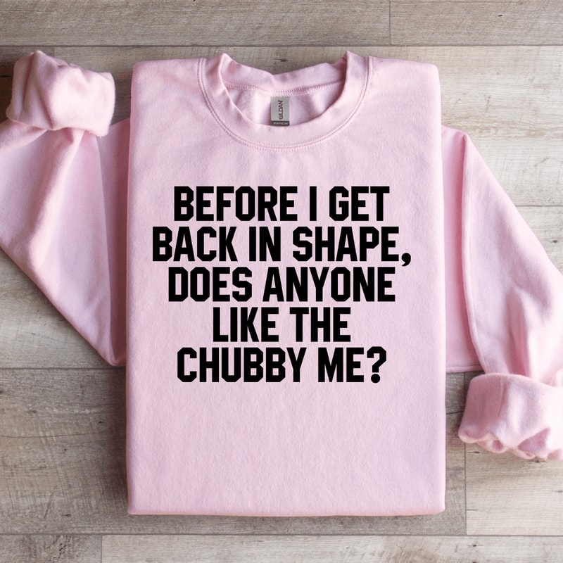 Before I Get Back In Shape Sweatshirt 1