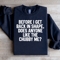 Before I Get Back In Shape Sweatshirt 4