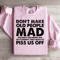 Dont Make Old People Mad Sweatshirt 3