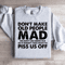 Dont Make Old People Mad Sweatshirt 4