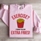 Exercise I Thought You Said Extra Fries Sweatshirt 1