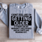 I Dont Feel Like Im Getting Older Sweatshirt 2