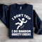 I Dont Trip I Do Random Gravity Checks Sweatshirt 1