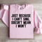 Just Because I Cant Sing Doesnt Mean Sweatshirt 3