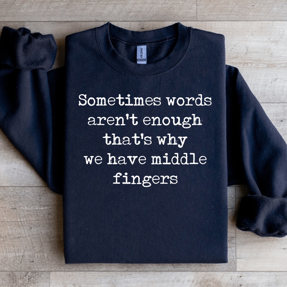 Sometimes Words Arent Enough Sweatshirt 4