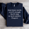 Sometimes Words Arent Enough Sweatshirt 4