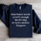Sometimes Words Arent Enough Sweatshirt 4