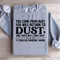 You Come From Dust You Will Return To Dust Sweatshirt 0