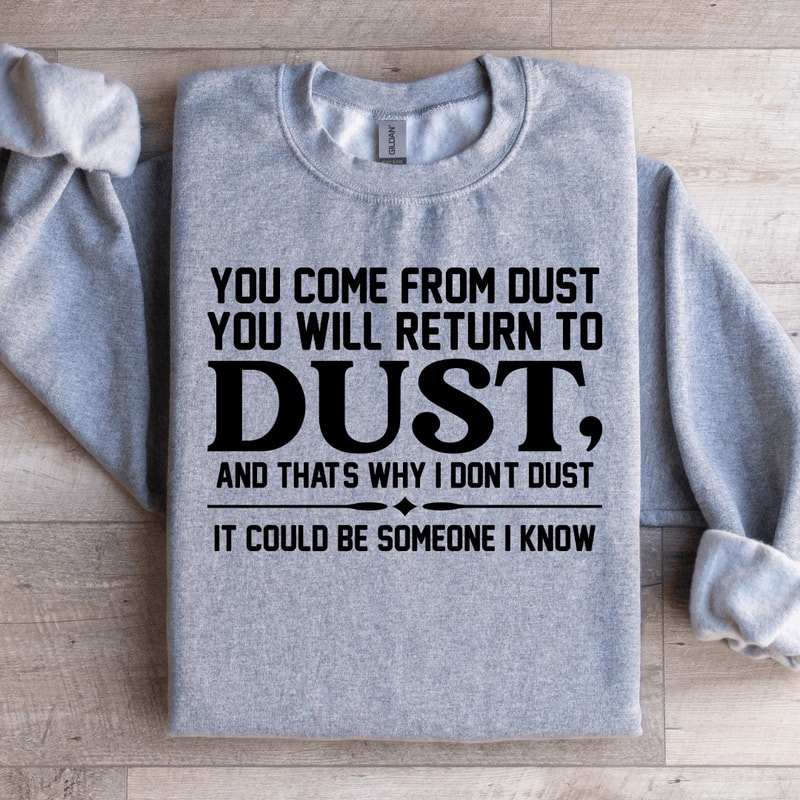 You Come From Dust You Will Return To Dust Sweatshirt 0