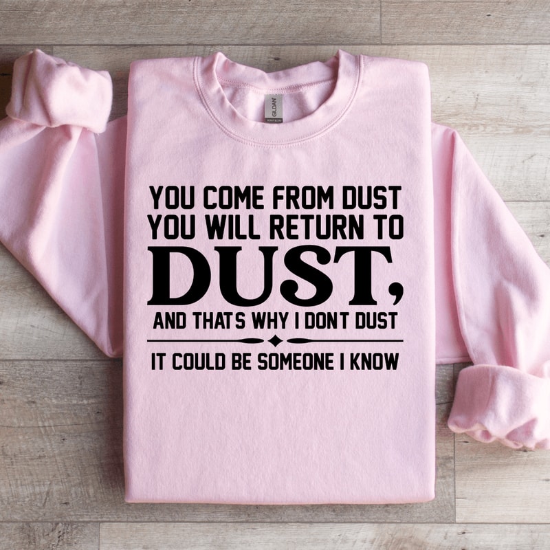 You Come From Dust You Will Return To Dust Sweatshirt 1