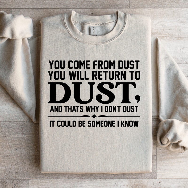You Come From Dust You Will Return To Dust Sweatshirt 2