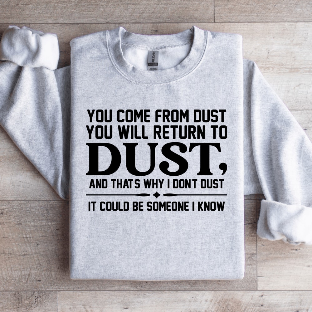 You Come From Dust You Will Return To Dust Sweatshirt 3