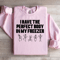 I Have The Perfect Body Sweatshirt 2