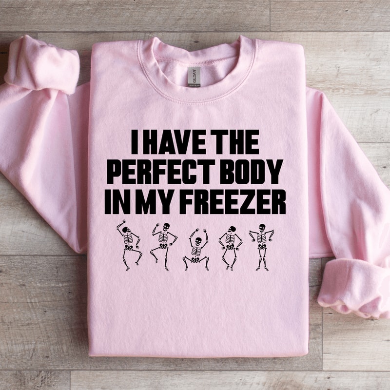 I Have The Perfect Body Sweatshirt 2