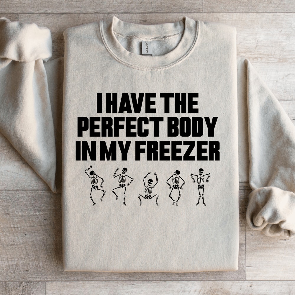 I Have The Perfect Body Sweatshirt 3