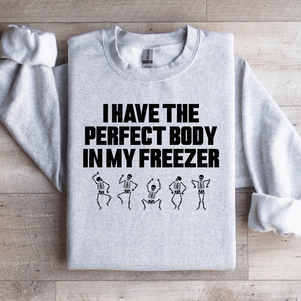 I Have The Perfect Body Sweatshirt 4