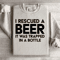 I Rescued A Beer Sweatshirt 3