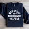 Not Bossy Just Aggressively Helpful Sweatshirt 1