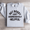 Not Bossy Just Aggressively Helpful Sweatshirt 4