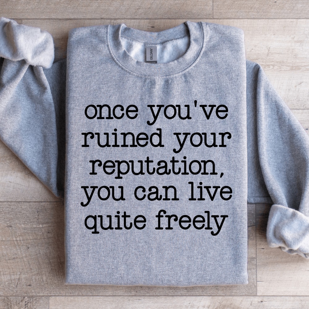 Once Youve Ruined Your Reputation Sweatshirt 2
