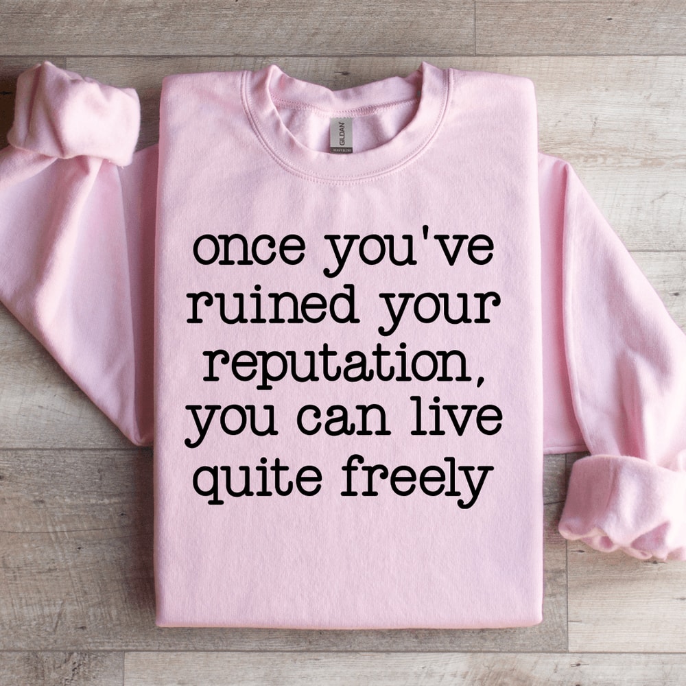 Once Youve Ruined Your Reputation Sweatshirt 3