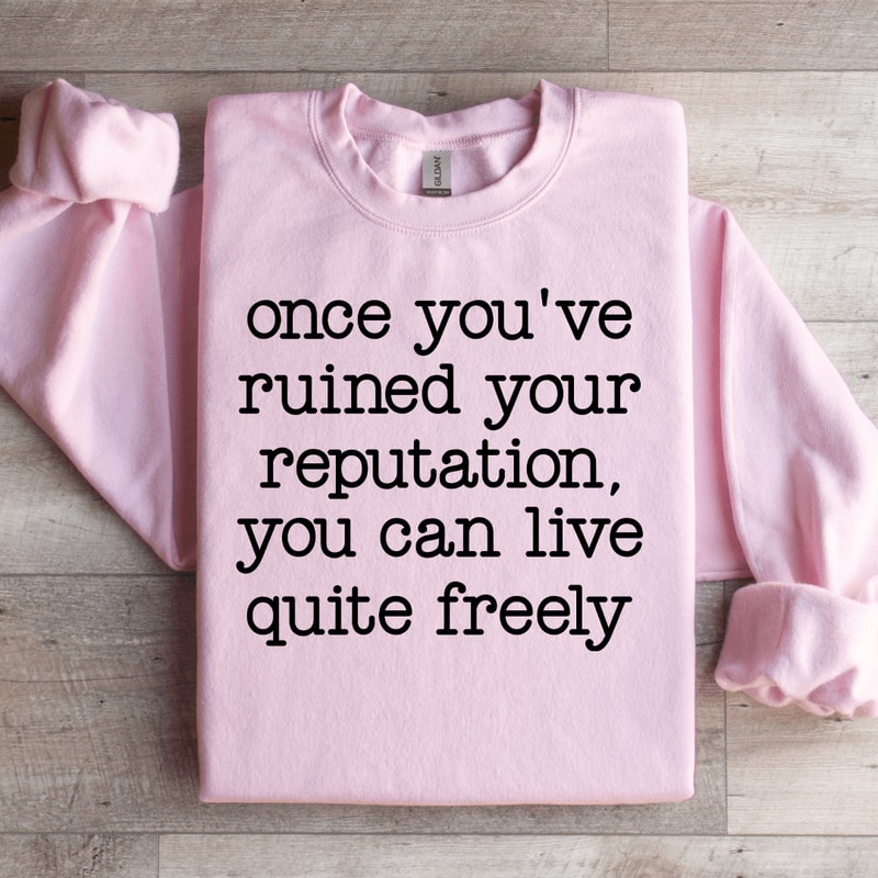 Once Youve Ruined Your Reputation Sweatshirt 3