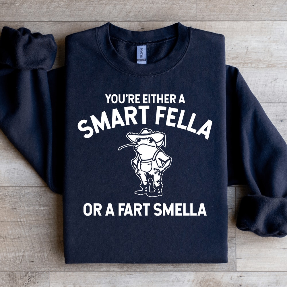 Youre Either A Smart Fella Sweatshirt 0