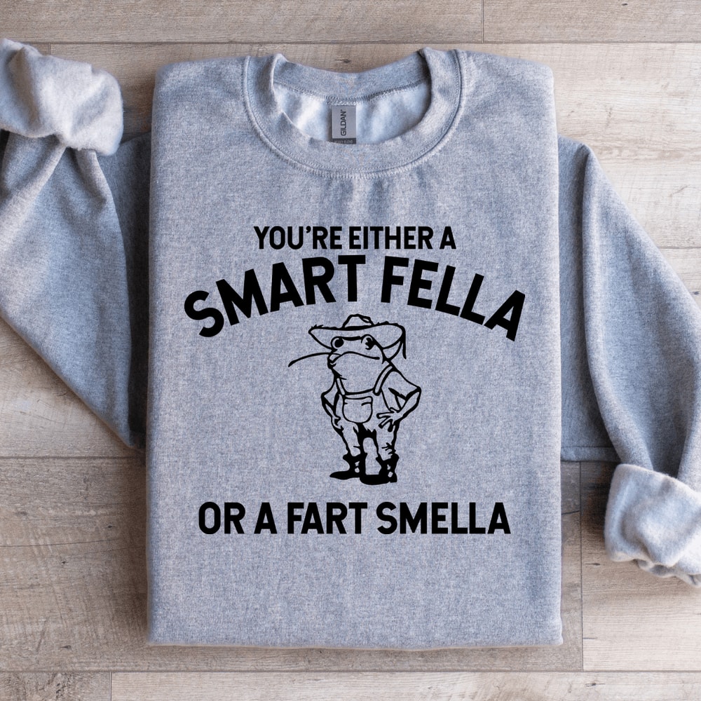 Youre Either A Smart Fella Sweatshirt 1