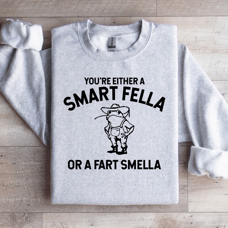 Youre Either A Smart Fella Sweatshirt 4