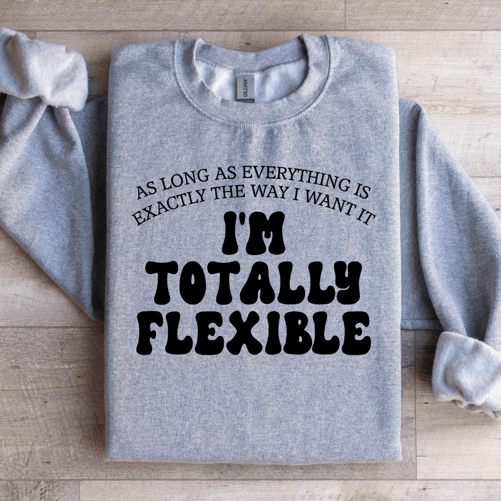 As Long As Everything Is Sweatshirt 1