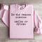 Be The Reason Someone Smiles Or Drinks Sweatshirt 1