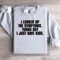 I Looked Up The Symptoms Sweatshirt 2