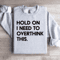 Hold On I Need To Overthink This Sweatshirt 4
