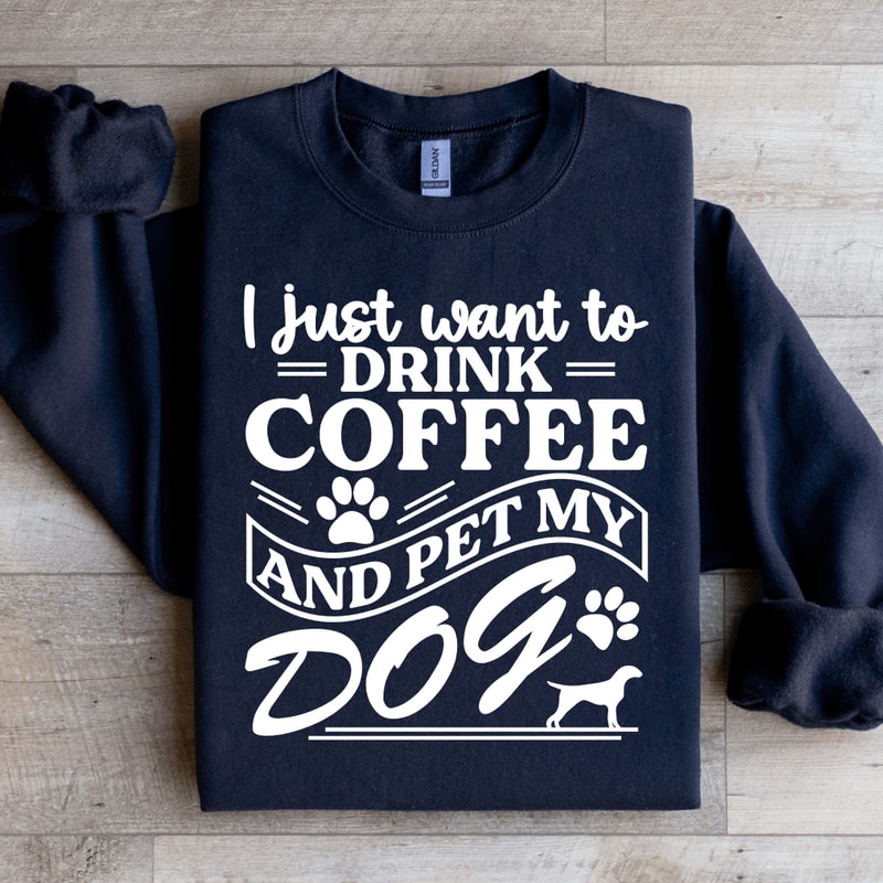 I Just Want To Drink Coffee Sweatshirt 1