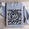 I Just Want To Drink Coffee Sweatshirt 2