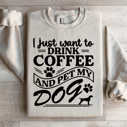 i just want to drink coffee sweatshirt