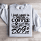 I Just Want To Drink Coffee Sweatshirt 4