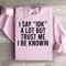 I Say Idk A Lot But Trust Me Sweatshirt 2